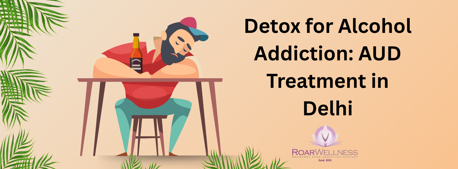 Detox for Alcohol Addiction: AUD Treatment in Delhi