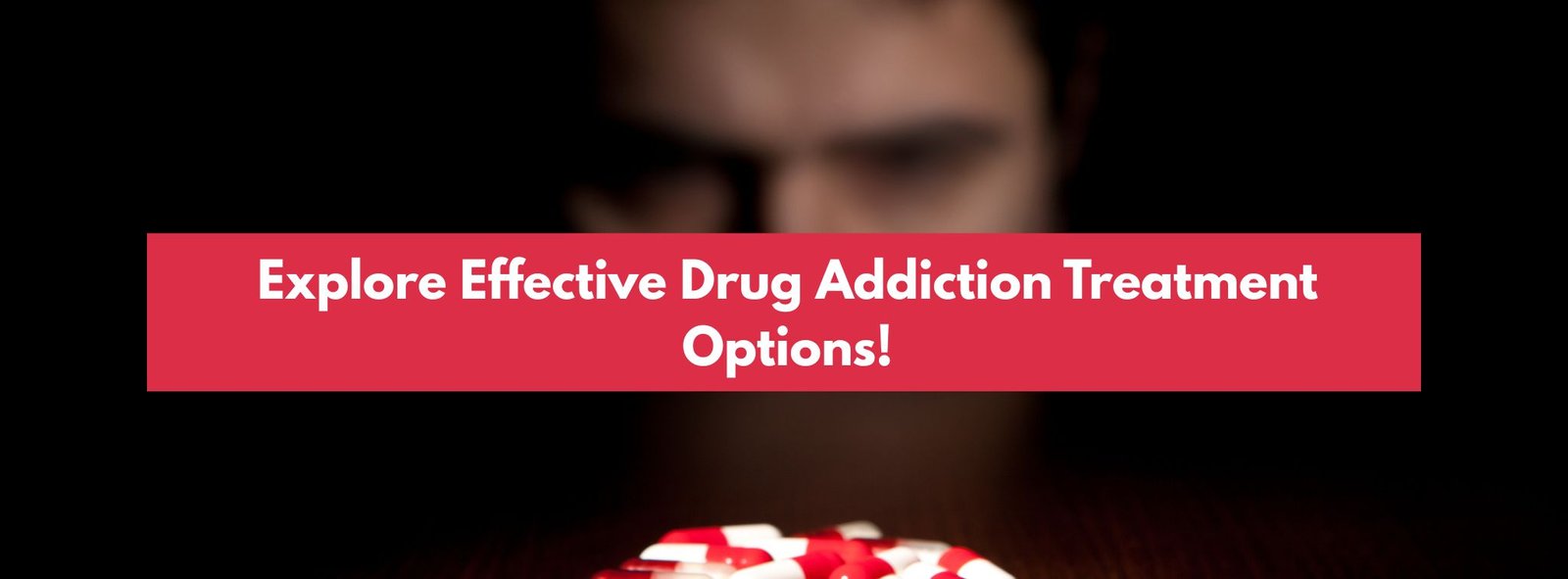 Explore Effective Drug Addiction Treatment Options!